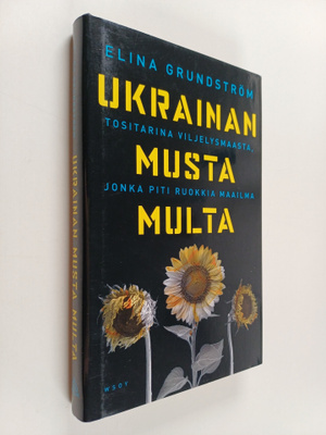 Elina Grundström : Ukrainan musta multa : tositarina vilj...
