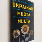 Elina Grundström : Ukrainan musta multa : tositarina vilj... - pikkukuva 1