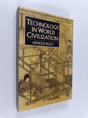 Arnold Pacey : Technology in world civilization : a thous...