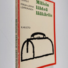 Mirja-Leena Lempiäinen ym. : Milloin lähteä lääkäriin - pikkukuva 1