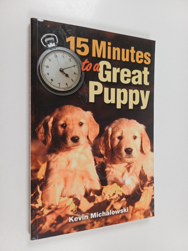 Kevin Michalowski : 15 Minutes to a Great Puppy