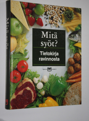 Taina (suom.) Salovaara : Mitä syöt : tietokirja ravinnosta