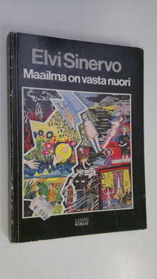 Elvi Sinervo : Maailma on vasta nuori (Uppotukki) ; Touko...