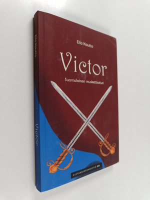 Eila Kautto : Victor : suomalainen muskettisoturi