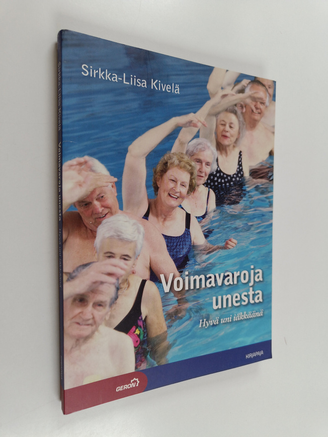 Sirkka-Liisa Kivelä : Voimavaroja unesta : hyvä uni iäkkäänä