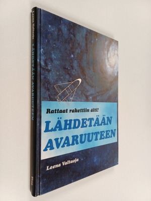 Leena Valtaoja : Lähdetään avaruuteen : rattaat rakettiin...