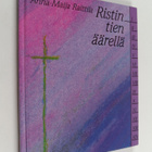 Anna-Maija Raittila : Ristin tien äärellä - pikkukuva 1