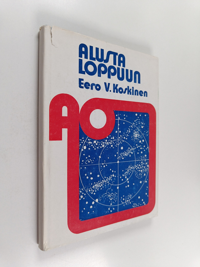 Eero V. Koskinen : Alusta loppuun : maailmankatsomuksemme...