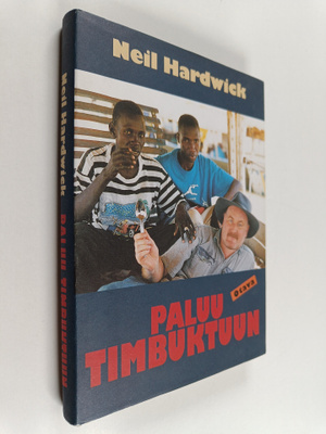 Neil Hardwick : Paluu Timbuktuun : mitä todella tapahtui