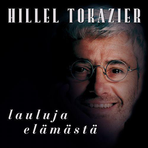 HILLEL TOKAZIER : Lauluja elämästä