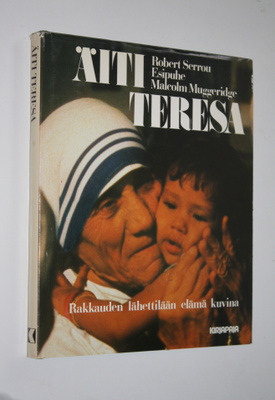 Robert Serrou : Äiti Teresa : rakkauden lähettilään elämä...