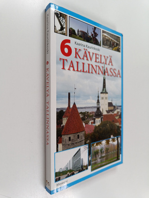 Kaarina Kaurinkoski : 6 kävelyä Tallinnassa