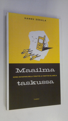Hannu Sokala : Maailma taskussa : miten matkapuhelimella ...