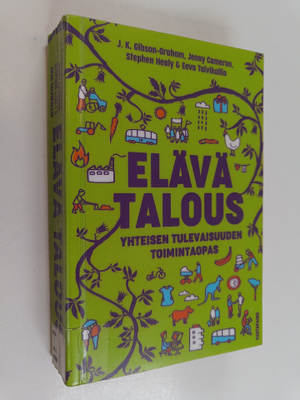 J. K. Gibson-Graham : Elävä talous : yhteisen tulevaisuud...