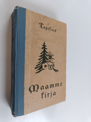 Zacharias Topelius : Maamme kirja : lukukirja Suomen alim...