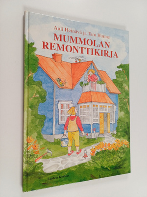 Taru Hurme ym. : Mummolan remonttikirja