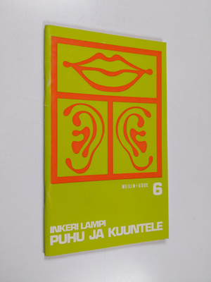 Inkeri Lampi : Puhu ja kuuntele : puheilmaisun ja kuuntel...