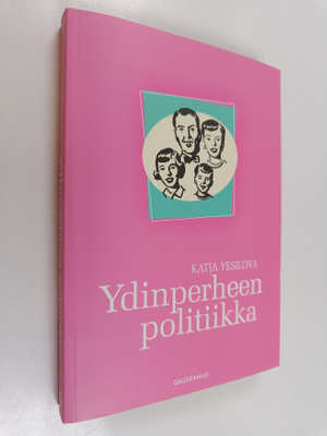 Katja Yesilova : Ydinperheen politiikka