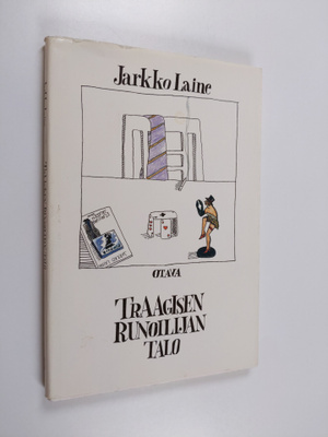 Jarkko Laine : Traagisen runoilijan talo : runoja