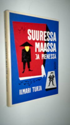 Ilmari Turja : Suuressa maassa ja pienessä