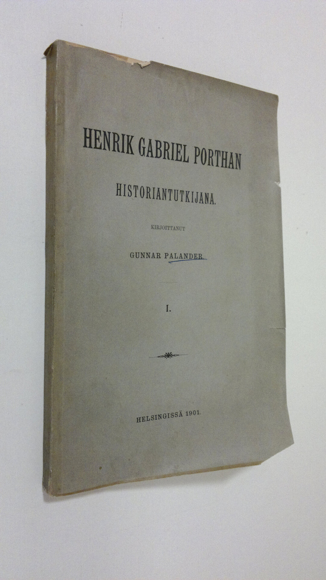 Gunnar Palander : Henrik Gabriel Porthan historiantutkija...