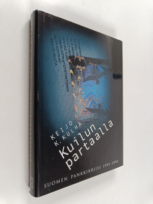Keijo K. Kulha : Kuilun partaalla : Suomen pankkikriisi 1...