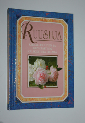 Helen (valik.) Exley : Ruusuja : kirjallisuuden ja kuvata...