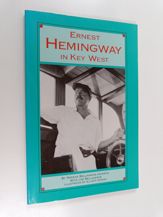 Marsha Bellavance-Johnson ym. : Ernest Hemingway in Key W...