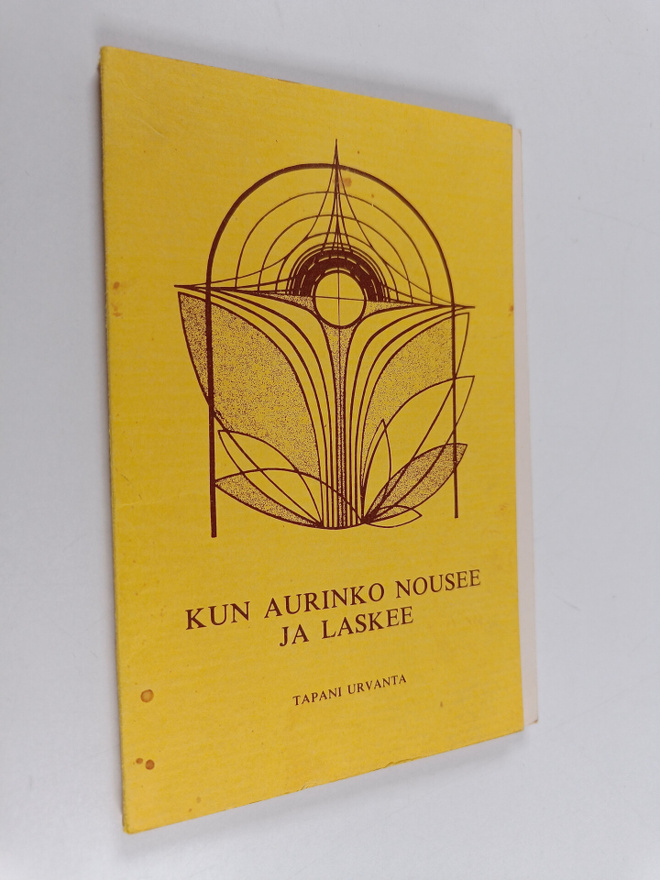 Tapani Urvanta : Kun aurinko nousee ja laskee