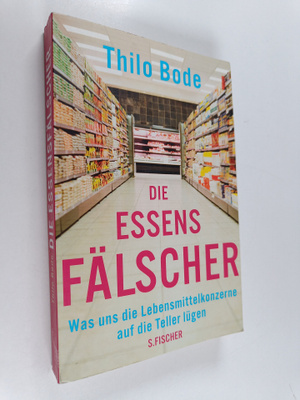 Thilo Bode : Die Essensfälscher - was uns die Lebensmitte...