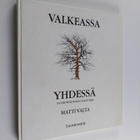 Matti Valta : Valkeassa yhdessä = In the Whiteness Together - pikkukuva 1