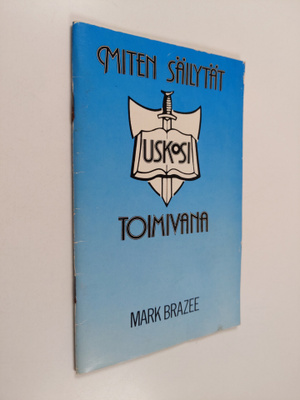 Mark Brazee : Miten säilytät uskosi toimivana