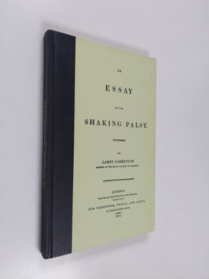 James Parkinson : An essay on the Shaking Palsy (näköispa...