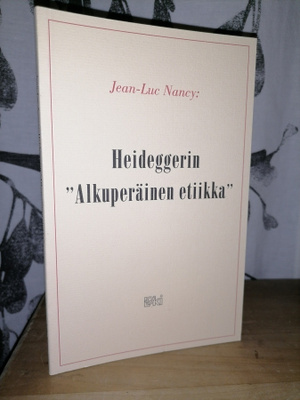Jean-Luc Nancy - Heideggerin "Alkuperäinen etiikka" 1.p.Uusi