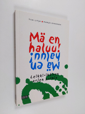 Tiia Litja : Mä en haluu! : leikki-ikäisen arjen pulmia