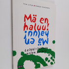 Tiia Litja : Mä en haluu! : leikki-ikäisen arjen pulmia - pikkukuva 1