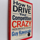 Guy Kawasaki ym. : How to Drive Your Competition Crazy - ... - pikkukuva 1