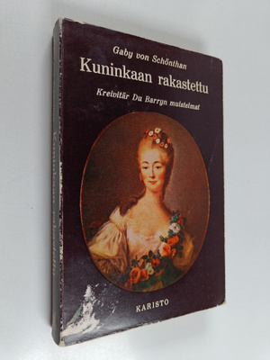 Gaby von Schönthan : Kuninkaan rakastettu : kreivitär Du ...