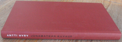 Antti Hyry: Junamatkan kuvaus, Otava 1962. 151 s.