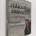 Yrjö Teeriaho : Itäkairan prinsessa : Koilliskairan kuulu... - pikkukuva 1