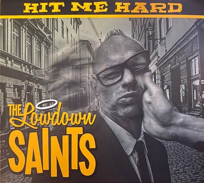 The Lowdown Saints: Hit Me Hard (Tommy Moberg of Trickbag)