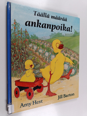 Amy Hest : Täällä määrää ankanpoika!