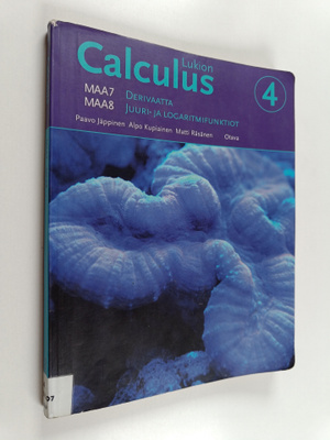 Alpo Kupiainen ym. : Lukion Calculus 4 : MAA7 derivaatta ...