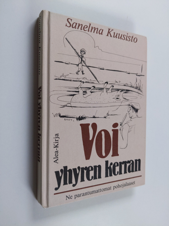 Sanelma Kuusisto : Voi yhyren kerran : ne parantumattomat...