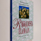 Sinikka (toim.) Pellinen : Rakkaudesta elämään : kauneimm... - pikkukuva 1