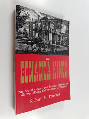 Richard H. Peterson : The Bonanza Kings - The Social Orig...