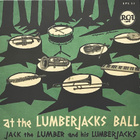 JACK THE LUMBER and His Lumberjacks: At the Lumberjacks ball - pikkukuva 1