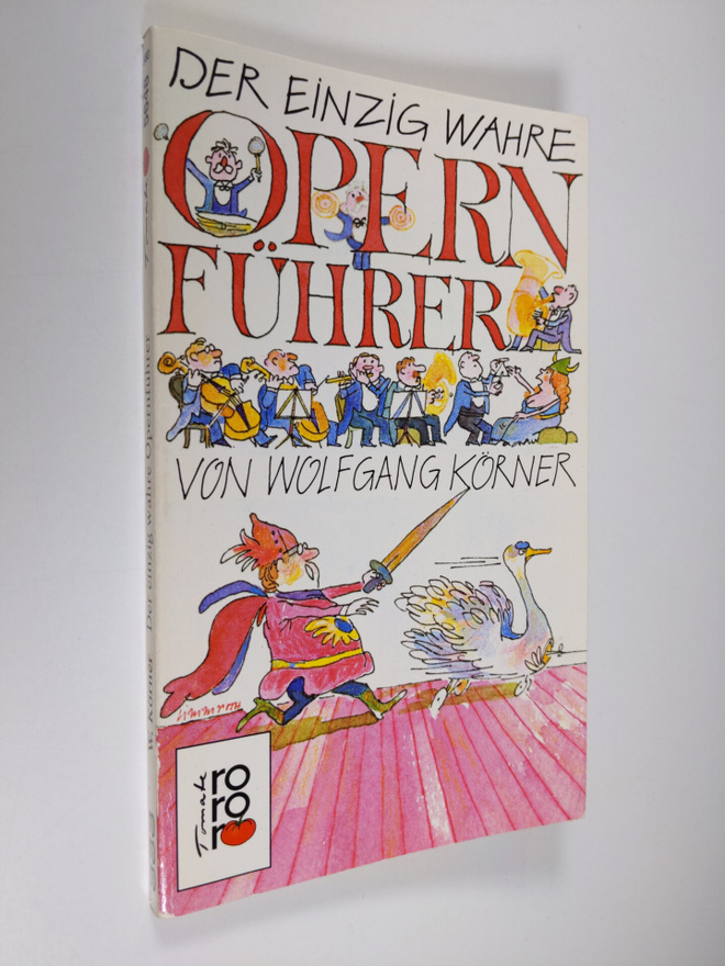 Wolfgang Körner : Der einzig wahre opern fuhrer