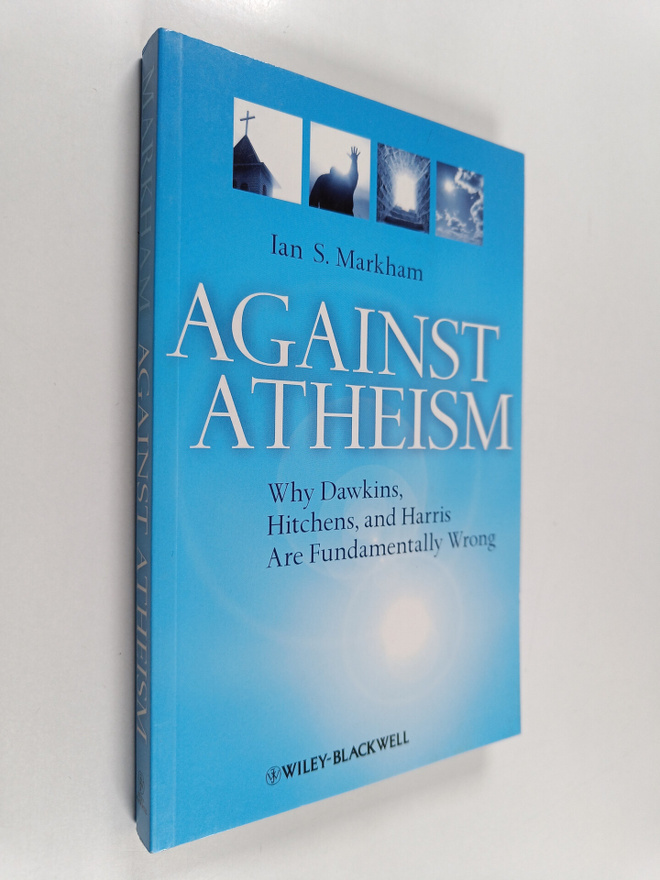 Ian S. Markham : Against Atheism : why Dawkins, Hitchens,...