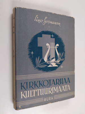 E. Sormunen : Kirkkotarhaa ja kulttuurimaata : vähäisiä t...